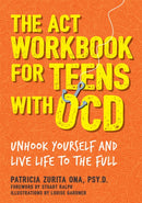 The ACT Workbook for Teens with OCD : Unhook Yourself and Live Life to the Full-9781787750838