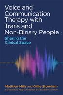 Voice and Communication Therapy with Trans and Non-Binary People : Sharing the Clinical Space-9781787751040