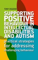 Supporting Positive Behaviour in Intellectual Disabilities and Autism : Practical Strategies for Addressing Challenging Behaviour-9781787751323