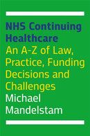 NHS Continuing Healthcare : An A-Z of Law, Practice, Funding Decisions and Challenges-9781787751620
