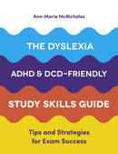 The Dyslexia, ADHD, and DCD-Friendly Study Skills Guide : Tips and Strategies for Exam Success-9781787751774