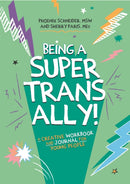 Being a Super Trans Ally! : A Creative Workbook and Journal for Young People-9781787751989