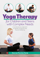 Yoga Therapy for Children and Teens with Complex Needs : A Somatosensory Approach to Mental, Emotional and Physical Wellbeing-9781787752252