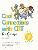 Cool Connections with CBT for Groups, 2nd edition : Encouraging Self-Esteem, Resilience and Wellbeing in Children and Teens Using CBT Approaches-9781787752474