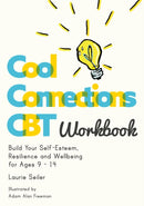 Cool Connections CBT Workbook : Build Your Self-Esteem, Resilience and Wellbeing for Ages 9 - 14-9781787752542