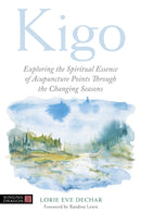 Kigo : Exploring the Spiritual Essence of Acupuncture Points Through the Changing Seasons-9781787752566