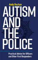 Autism and the Police : Practical Advice for Officers and Other First Responders-9781787752849