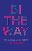 Bi the Way : The Bisexual Guide to Life-9781787752900