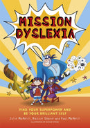 Mission Dyslexia : Find Your Superpower and Be Your Brilliant Self-9781787752962