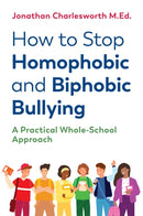 How to Stop Homophobic and Biphobic Bullying : A Practical Whole-School Approach-9781787753068