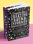 A Treasure Box for Creating Trauma-Informed Organizations : A Ready-to-Use Resource for Trauma, Adversity, and Culturally Informed, Infused and Responsive Systems-9781787753129