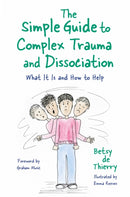 The Simple Guide to Complex Trauma and Dissociation : What It Is and How to Help-9781787753143
