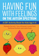 Having Fun with Feelings on the Autism Spectrum : A CBT Activity Book for Kids Age 4-8-9781787753273