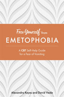 Free Yourself from Emetophobia : A CBT Self-Help Guide for a Fear of Vomiting-9781787753310