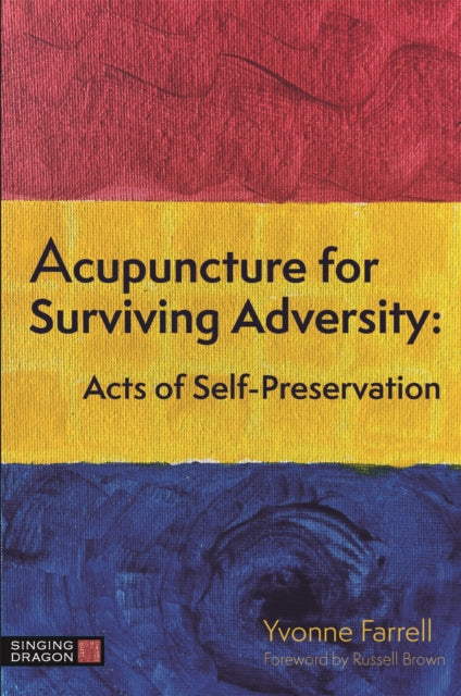 Acupuncture for Surviving Adversity : Acts of Self-Preservation-9781787753846