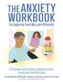 The Anxiety Workbook for Supporting Teens Who Learn Differently : A Framework and Activities to Build Structural, Sensory and Social Certainty-9781787753969