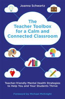 The Teacher Toolbox for a Calm and Connected Classroom : Teacher-Friendly Mental Health Strategies to Help You and Your Students Thrive-9781787754041