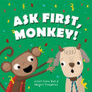 Ask First, Monkey! : A Playful Introduction to Consent and Boundaries-9781787754102