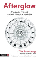 Afterglow : Ministerial Fire and Chinese Ecological Medicine-9781787754126