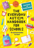 The Everyday Autism Handbook for Schools : 60+ Essential Guides for Staff-9781787754287