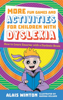 More Fun Games and Activities for Children with Dyslexia : How to Learn Smarter with a Dyslexic Brain-9781787754478