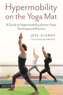 Hypermobility on the Yoga Mat : A Guide to Hypermobility-Aware Yoga Teaching and Practice-9781787754652