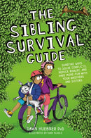 The Sibling Survival Guide : Surefire Ways to Solve Conflicts, Reduce Rivalry, and Have More Fun with your Brothers and Sisters-9781787754911