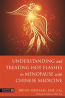 Understanding and Treating Hot Flashes in Menopause with Chinese Medicine-9781787755383