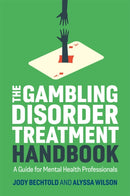 The Gambling Disorder Treatment Handbook : A Guide for Mental Health Professionals-9781787755529