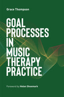 Goal Processes in Music Therapy Practice-9781787756083