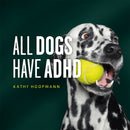 All Dogs Have ADHD : An affirming introduction to ADHD-9781787756601