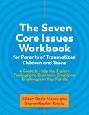 Seven Core Issues Workbook for Parents of Traumatized Children and Teens
