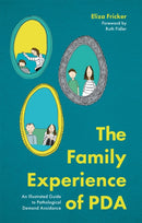 The Family Experience of PDA : An Illustrated Guide to Pathological Demand Avoidance-9781787756779