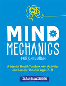 Mind Mechanics for Children : A Mental Health Toolbox with Activities and Lesson Plans for Ages 7-11-9781787757134