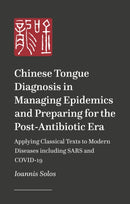 Clinical Chinese Tongue Diagnosis in Internal Medicine and Epidemic Diseases : Applying Classical Wisdom to Modern Challenges-9781787757417