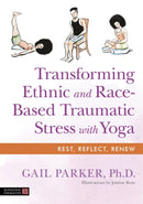 Transforming Ethnic and Race-Based Traumatic Stress with Yoga-9781787757530