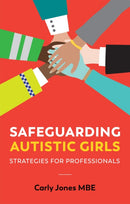 Safeguarding Autistic Girls : Strategies for Professionals-9781787757592