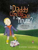 Is Daddy Coming Back in a Minute? : Explaining (sudden) death in words very young children can understand-9781787757646