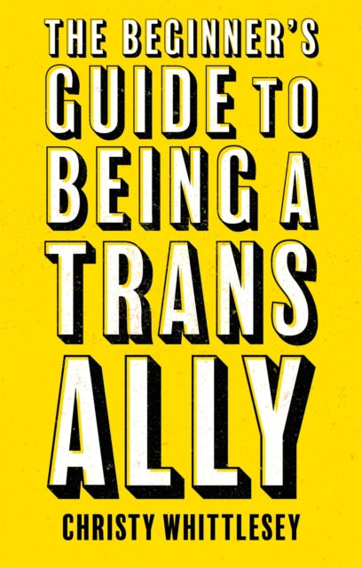 Beginner''s Guide to Being A Trans Ally