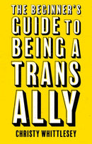 Beginner''s Guide to Being A Trans Ally