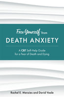 Free Yourself from Death Anxiety : A CBT Self-Help Guide for a Fear of Death and Dying-9781787758148