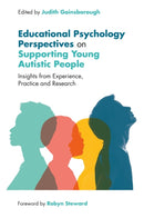 Educational Psychology Perspectives on Supporting Young Autistic People : Insights from Experience, Practice and Research-9781787758209