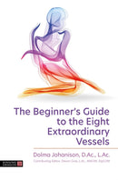 Beginner''s Guide to the Eight Extraordinary Vessels