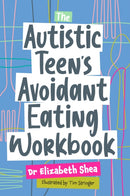 The Autistic Teen's Avoidant Eating Workbook-9781787758599