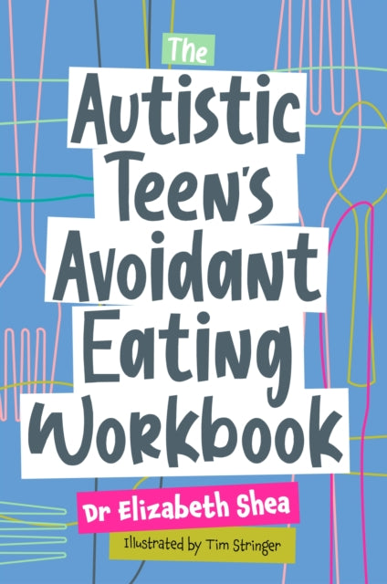 Autistic Teen''s Avoidant Eating Workbook