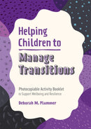 Helping Children to Manage Transitions : Photocopiable Activity Booklet to Support Wellbeing and Resilience-9781787758612