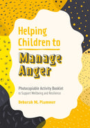 Helping Children to Manage Anger : Photocopiable Activity Booklet to Support Wellbeing and Resilience-9781787758636