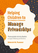 Helping Children to Manage Friendships : Photocopiable Activity Booklet to Support Wellbeing and Resilience-9781787758681