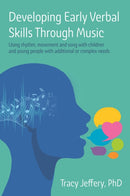 Developing Early Verbal Skills Through Music : Using rhythm, movement and song with children and young people with additional or complex needs-9781787758834
