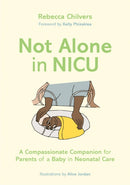 Not Alone in NICU : A Compassionate Companion for Parents of a Baby in Neonatal Care-9781787758858